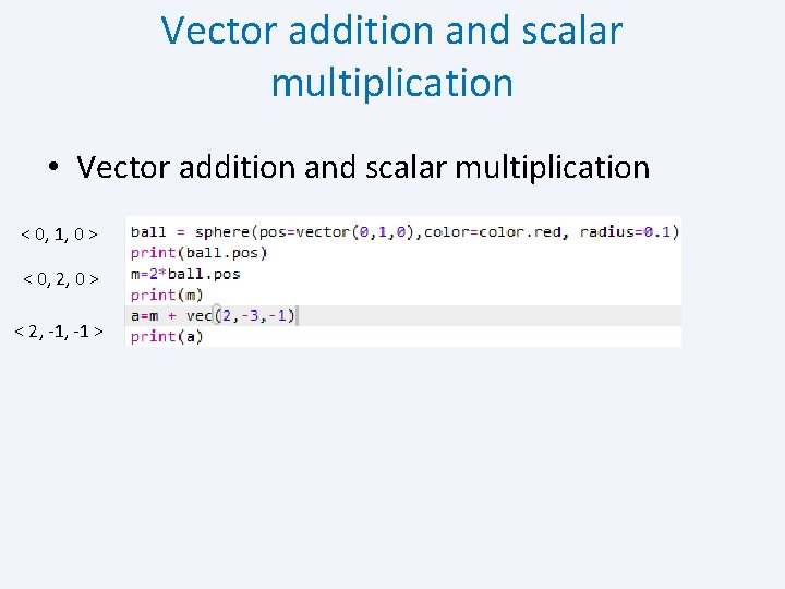 Vector addition and scalar multiplication • Vector addition and scalar multiplication < 0, 1,