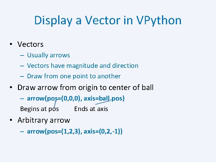 Display a Vector in VPython • Vectors – Usually arrows – Vectors have magnitude