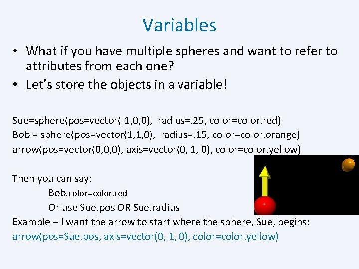 Variables • What if you have multiple spheres and want to refer to attributes
