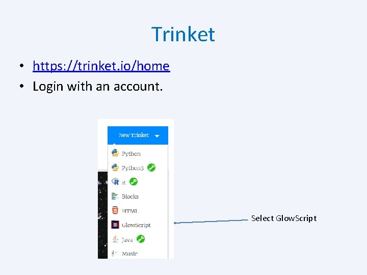 Trinket • https: //trinket. io/home • Login with an account. Select Glow. Script 