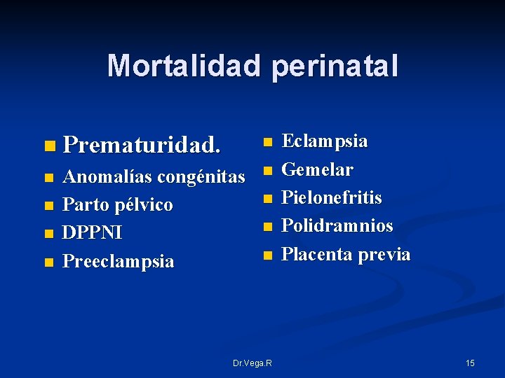 Mortalidad perinatal n Prematuridad. n n n Anomalías congénitas Parto pélvico DPPNI Preeclampsia n