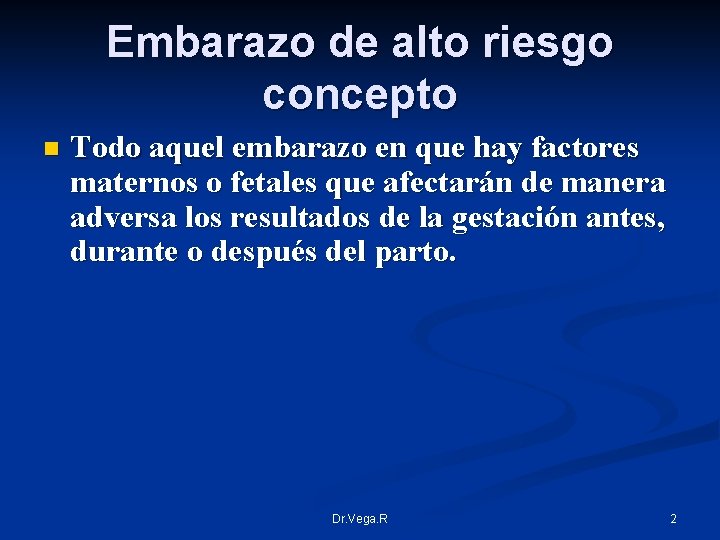 Embarazo de alto riesgo concepto n Todo aquel embarazo en que hay factores maternos