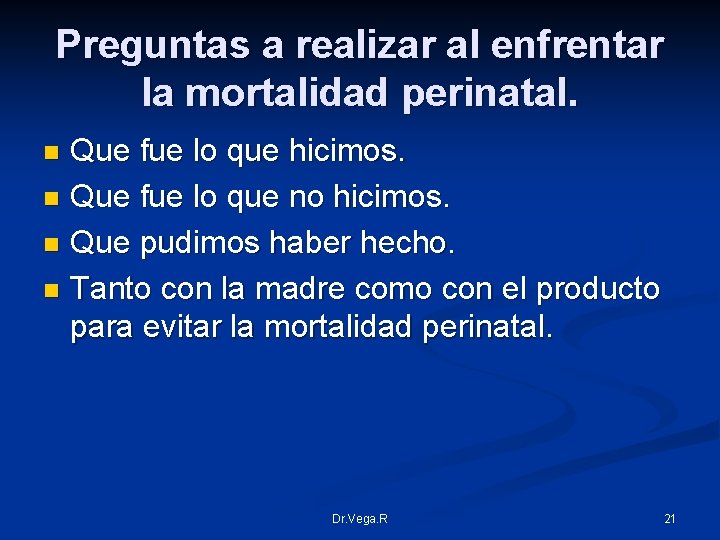 Preguntas a realizar al enfrentar la mortalidad perinatal. Que fue lo que hicimos. n