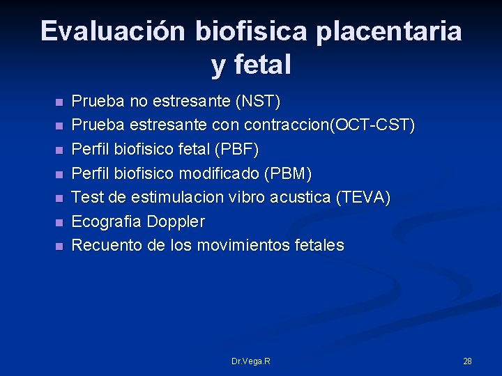 Evaluación biofisica placentaria y fetal n n n n Prueba no estresante (NST) Prueba