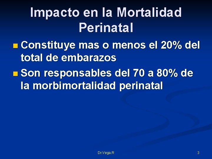 Impacto en la Mortalidad Perinatal n Constituye mas o menos el 20% del total