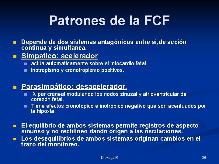 Patrones de la FCF n Depende de dos sistemas antagónicos entre si, de acción