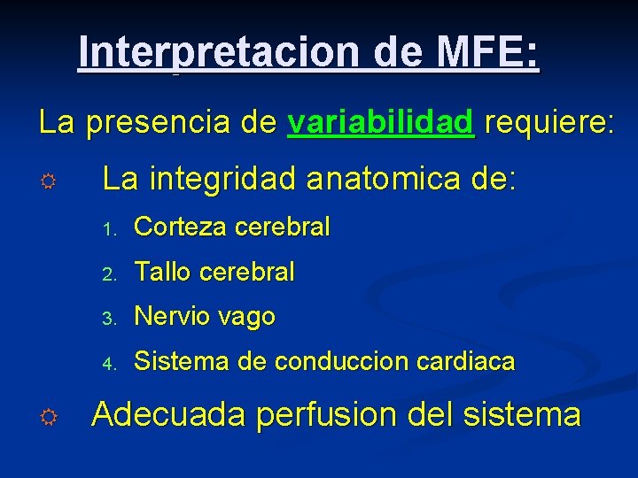 Interpretacion de MFE: La presencia de variabilidad requiere: R R La integridad anatomica de: