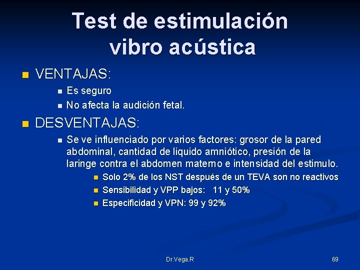 Test de estimulación vibro acústica n VENTAJAS: n n n Es seguro No afecta