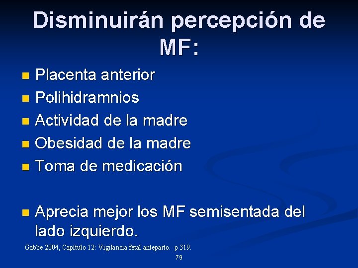 Disminuirán percepción de MF: Placenta anterior n Polihidramnios n Actividad de la madre n