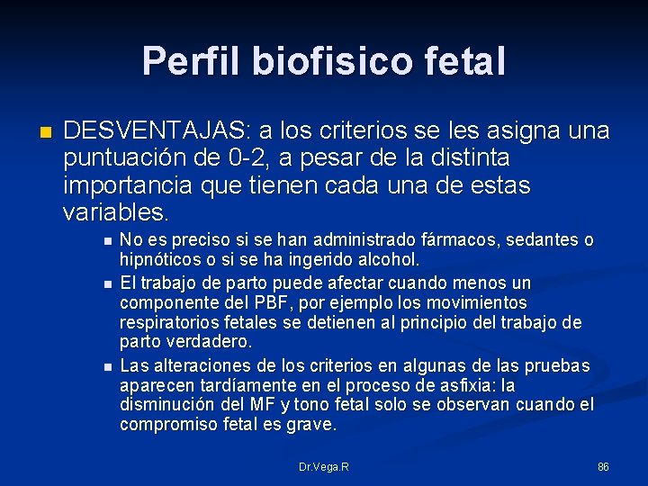Perfil biofisico fetal n DESVENTAJAS: a los criterios se les asigna una puntuación de