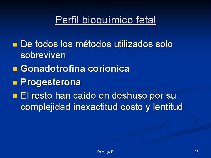 Perfil bioquímico fetal De todos los métodos utilizados solo sobreviven n Gonadotrofina corionica n