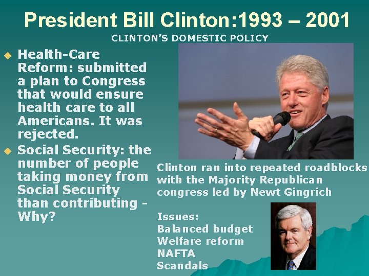 President Bill Clinton: 1993 – 2001 CLINTON’S DOMESTIC POLICY u u Health-Care Reform: submitted