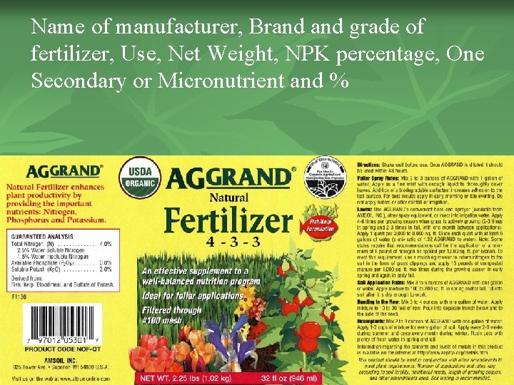 Name of manufacturer, Brand grade of fertilizer, Use, Net Weight, NPK percentage, One Secondary