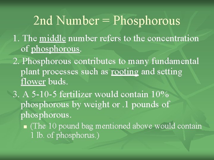 2 nd Number = Phosphorous 1. The middle number refers to the concentration of