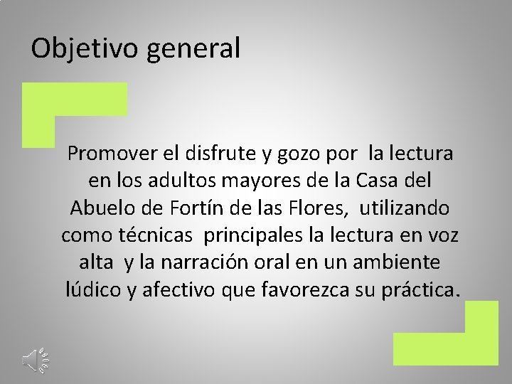 Objetivo general Promover el disfrute y gozo por la lectura en los adultos mayores