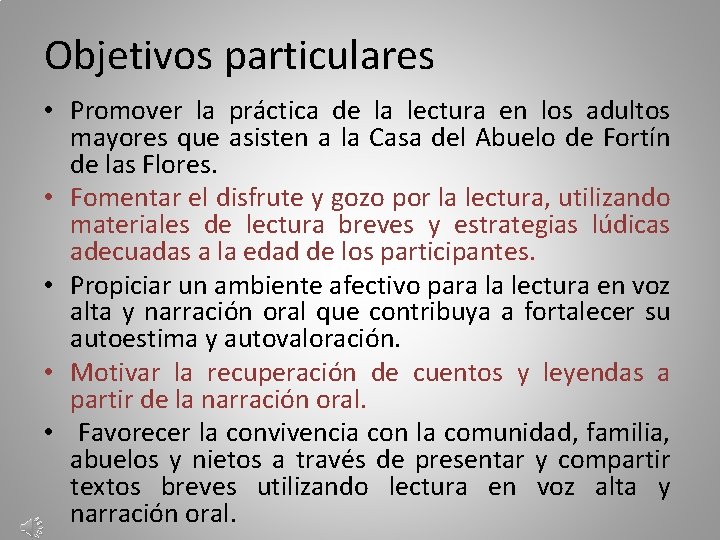 Objetivos particulares • Promover la práctica de la lectura en los adultos mayores que