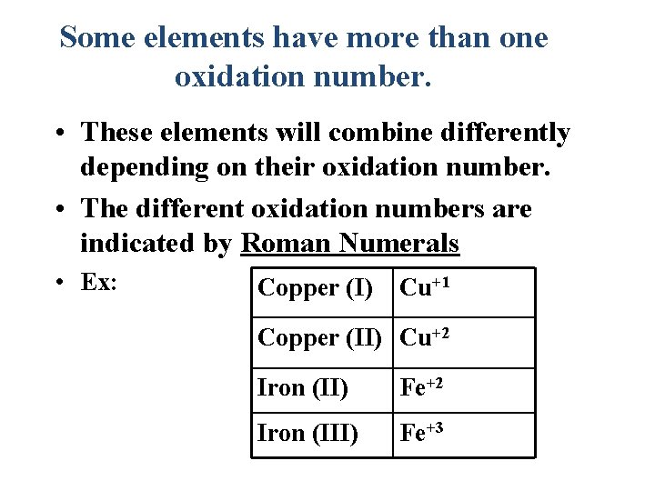 Some elements have more than one oxidation number. • These elements will combine differently