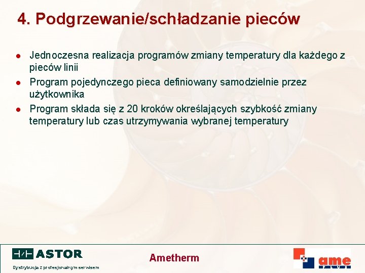 4. Podgrzewanie/schładzanie pieców l l l Jednoczesna realizacja programów zmiany temperatury dla każdego z