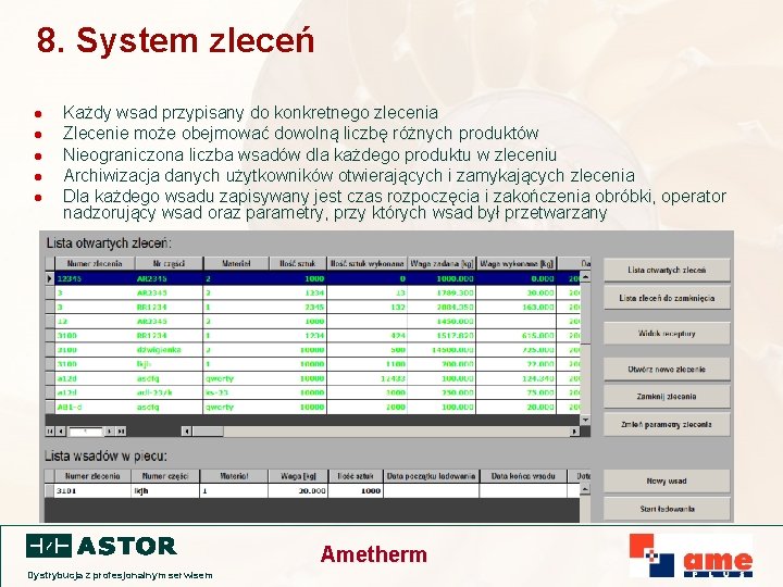 8. System zleceń l l l Każdy wsad przypisany do konkretnego zlecenia Zlecenie może