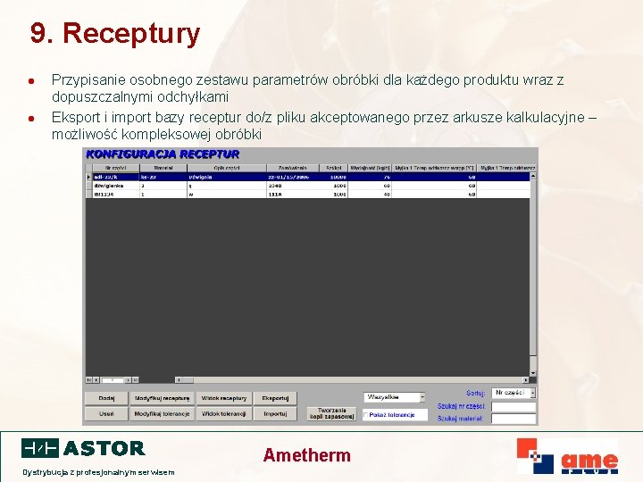 9. Receptury l l Przypisanie osobnego zestawu parametrów obróbki dla każdego produktu wraz z