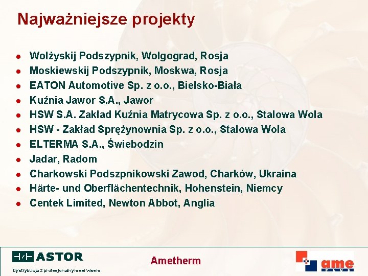 Najważniejsze projekty l l l Wołżyskij Podszypnik, Wołgograd, Rosja Moskiewskij Podszypnik, Moskwa, Rosja EATON