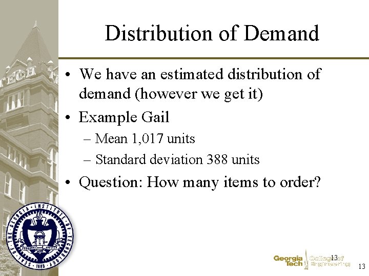 Distribution of Demand • We have an estimated distribution of demand (however we get