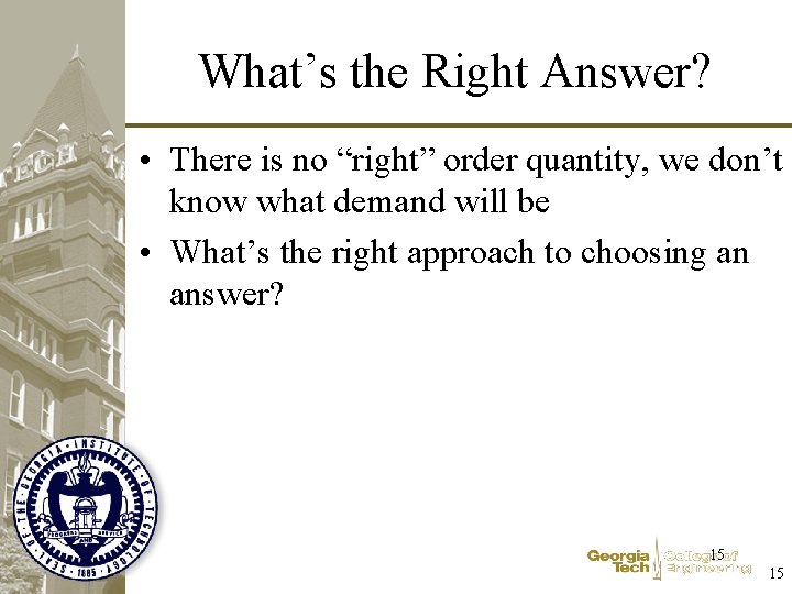 What’s the Right Answer? • There is no “right” order quantity, we don’t know