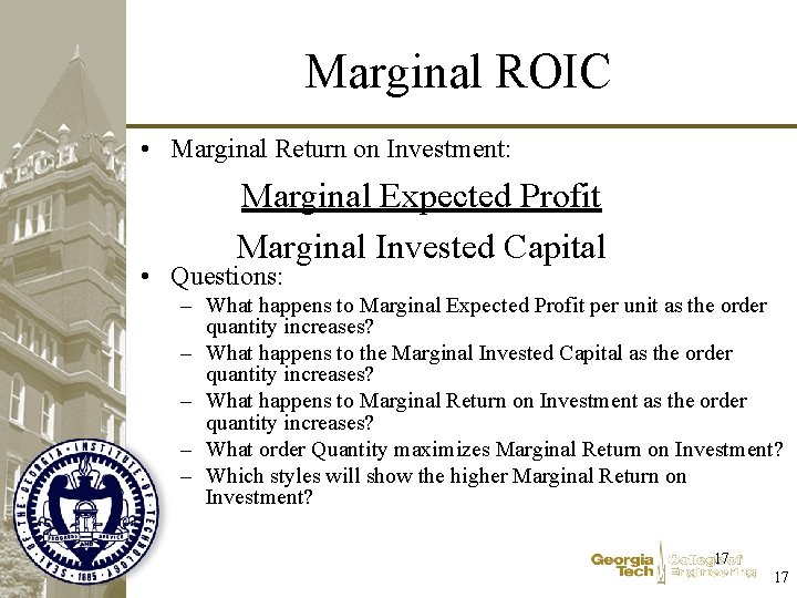 Marginal ROIC • Marginal Return on Investment: Marginal Expected Profit Marginal Invested Capital •