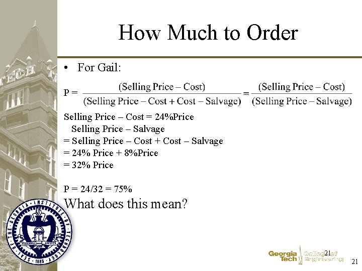 How Much to Order • For Gail: P= Selling Price – Cost = 24%Price