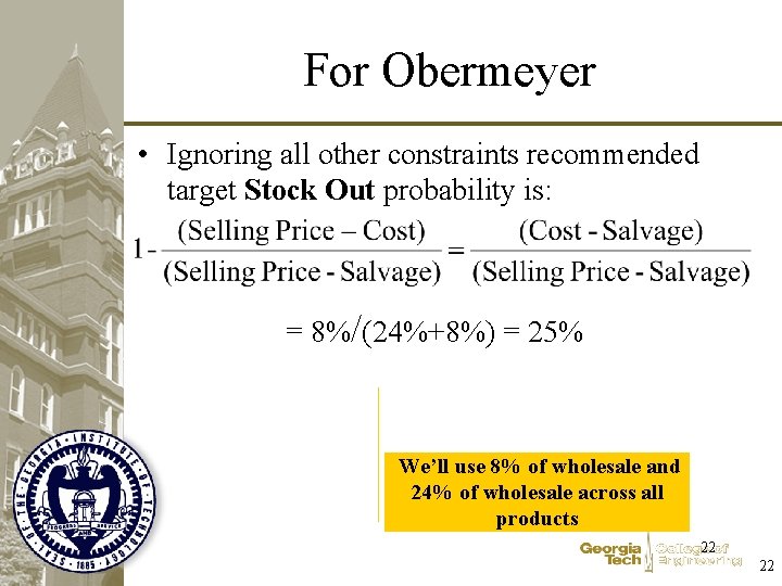 For Obermeyer • Ignoring all other constraints recommended target Stock Out probability is: =