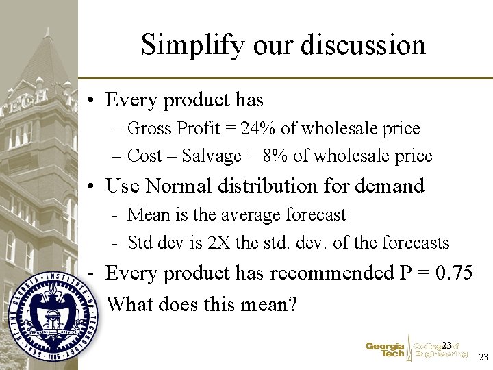 Simplify our discussion • Every product has – Gross Profit = 24% of wholesale