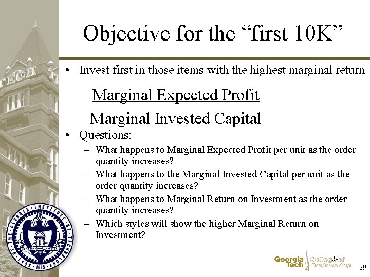 Objective for the “first 10 K” • Invest first in those items with the