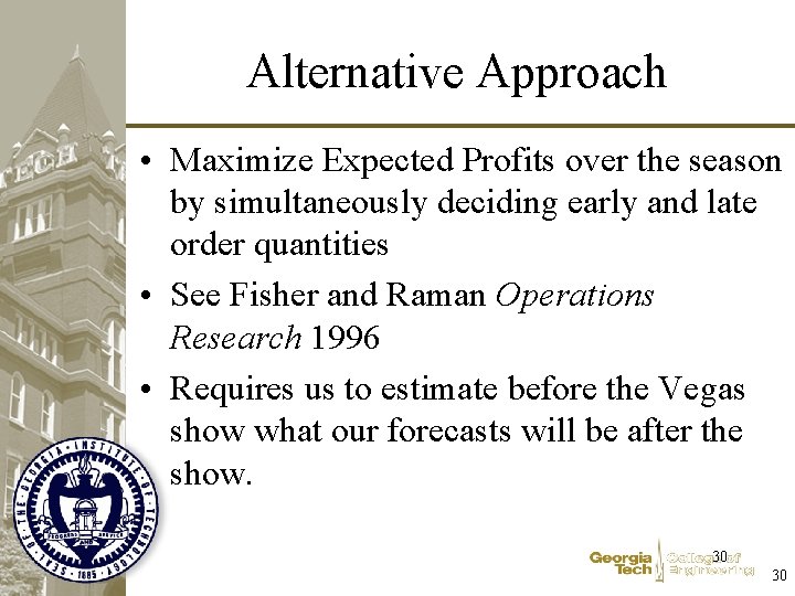 Alternative Approach • Maximize Expected Profits over the season by simultaneously deciding early and