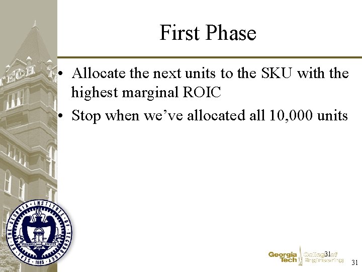 First Phase • Allocate the next units to the SKU with the highest marginal