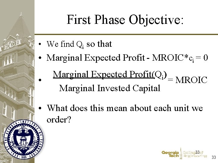 First Phase Objective: • We find Qi so that • Marginal Expected Profit -