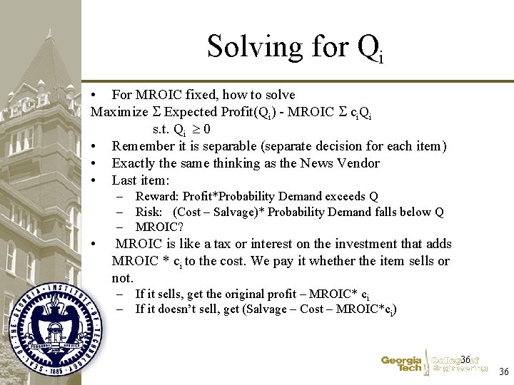 Solving for Qi • For MROIC fixed, how to solve Maximize S Expected Profit(Qi)