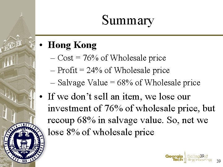 Summary • Hong Kong – Cost = 76% of Wholesale price – Profit =