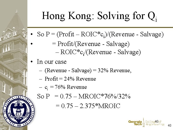 Hong Kong: Solving for Qi • So P = (Profit – ROIC*ci)/(Revenue - Salvage)