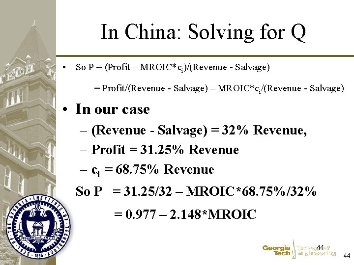 In China: Solving for Q • So P = (Profit – MROIC*ci)/(Revenue - Salvage)