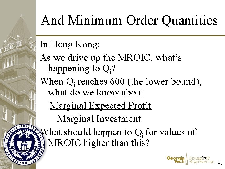 And Minimum Order Quantities In Hong Kong: As we drive up the MROIC, what’s