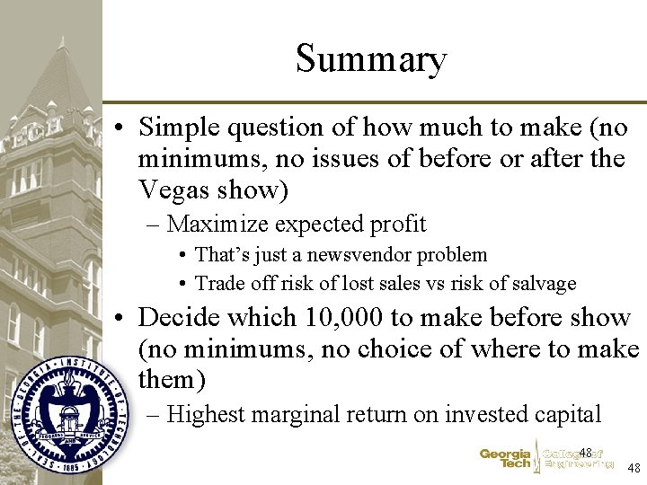 Summary • Simple question of how much to make (no minimums, no issues of