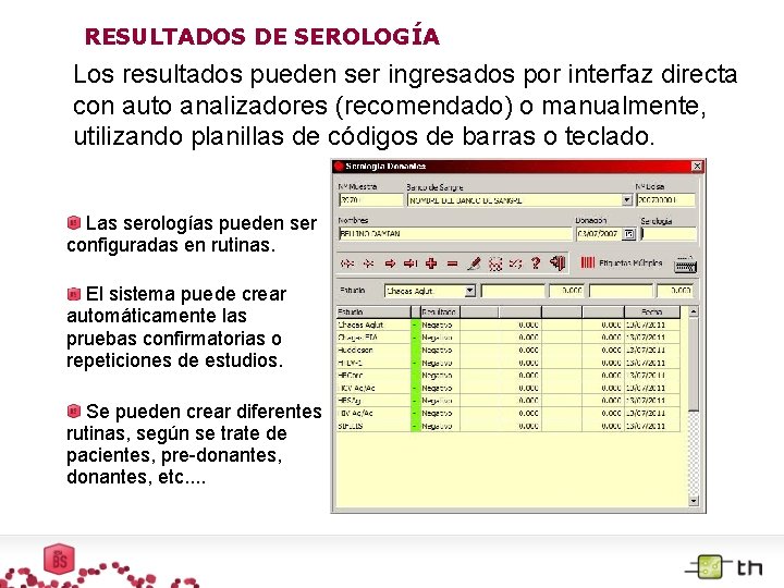 RESULTADOS DE SEROLOGÍA Los resultados pueden ser ingresados por interfaz directa con auto analizadores