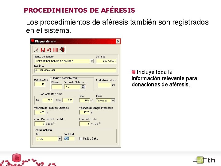 PROCEDIMIENTOS DE AFÉRESIS Los procedimientos de aféresis también son registrados en el sistema. Incluye