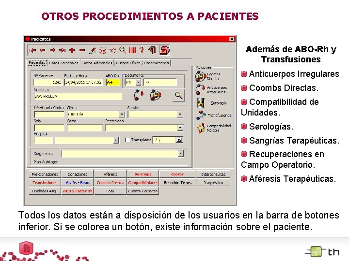 OTROS PROCEDIMIENTOS A PACIENTES Además de ABO-Rh y Transfusiones Anticuerpos Irregulares Coombs Directas. Compatibilidad