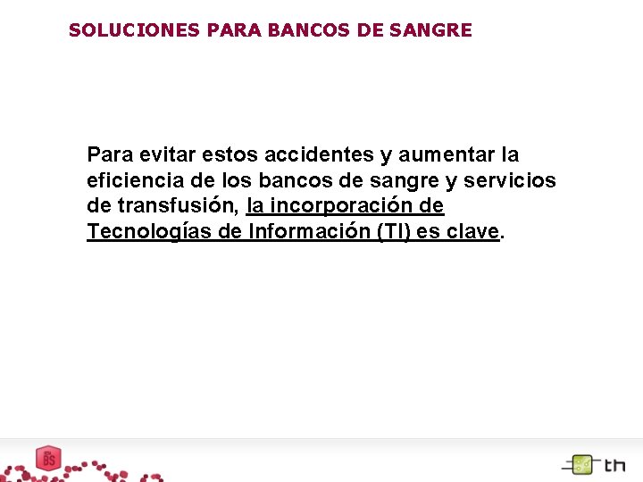 SOLUCIONES PARA BANCOS DE SANGRE Para evitar estos accidentes y aumentar la eficiencia de