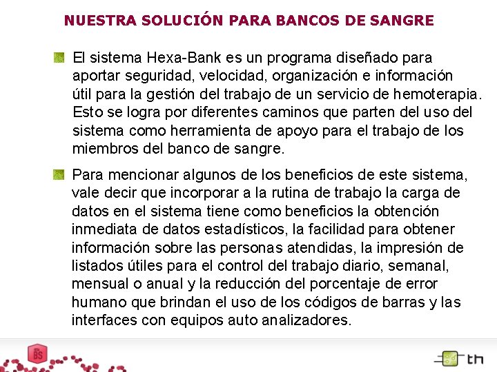 NUESTRA SOLUCIÓN PARA BANCOS DE SANGRE El sistema Hexa-Bank es un programa diseñado para