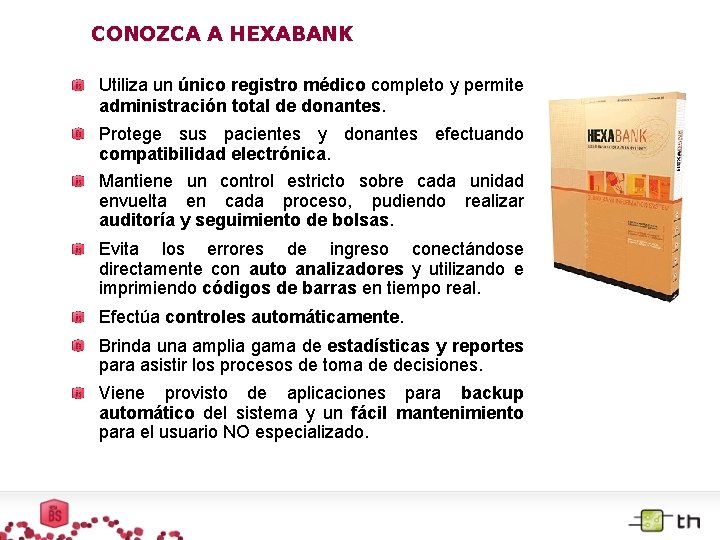 CONOZCA A HEXABANK Utiliza un único registro médico completo y permite administración total de