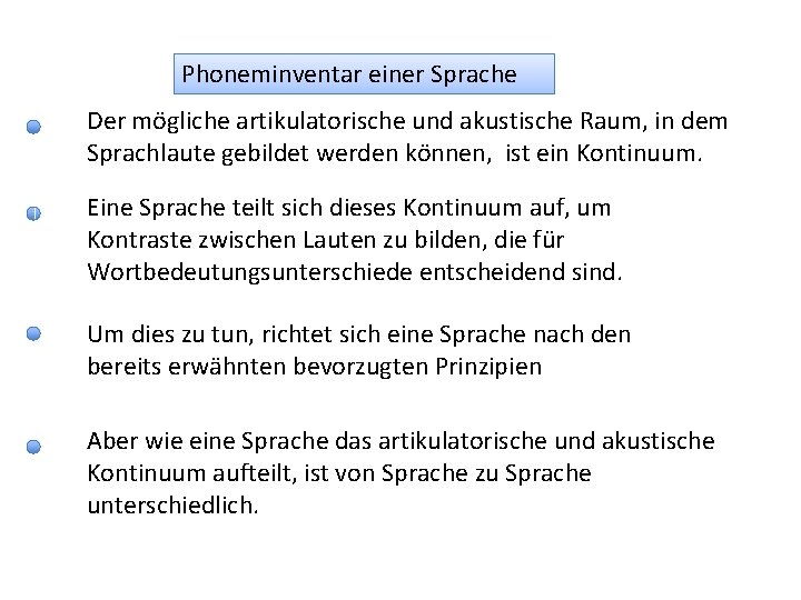 Phoneminventar einer Sprache Der mögliche artikulatorische und akustische Raum, in dem Sprachlaute gebildet werden Phoneminventar einer Sprache Der mögliche artikulatorische und akustische Raum, in dem Sprachlaute gebildet werden