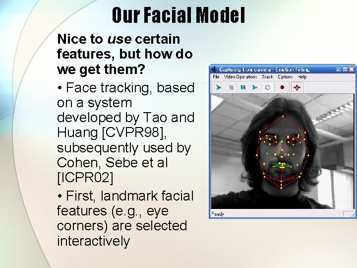 Our Facial Model Nice to use certain features, but how do we get them?