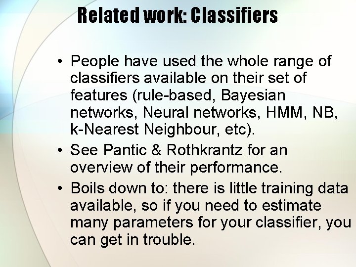 Related work: Classifiers • People have used the whole range of classifiers available on